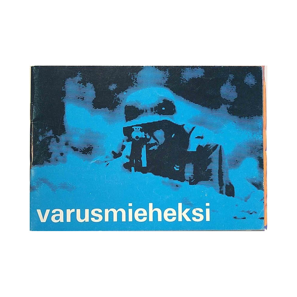 Varusmieheksi : tietoja ja neuvoja kutsuntaan saapuville - Used book