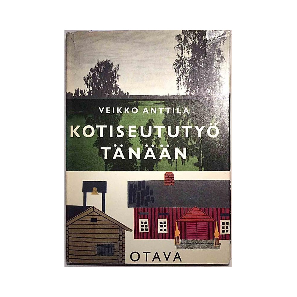 Mitä - Missä - Milloin Kotiseututyö tänään: Veikko Anttila  kansi VG sisäsivut EX Käytetty kirja