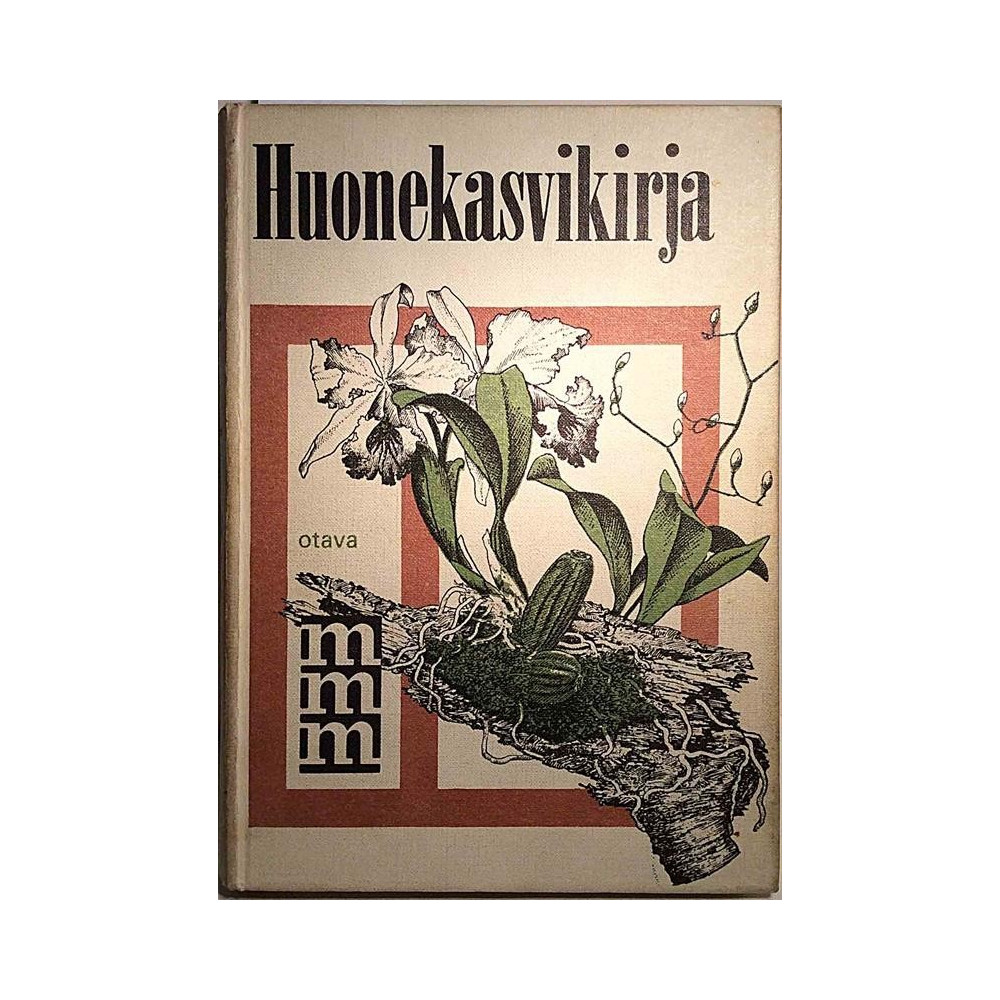 Mitä - Missä - Milloin Huonekasvikirja: Frank Hendorf Else Larsen  kansi VG+ sisäsivut VG+ Käytetty kirja