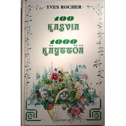 100 kasvia 1000 käyttöä: Yves Rocher  kansi EX sisäsivut EX Käytetty kirja