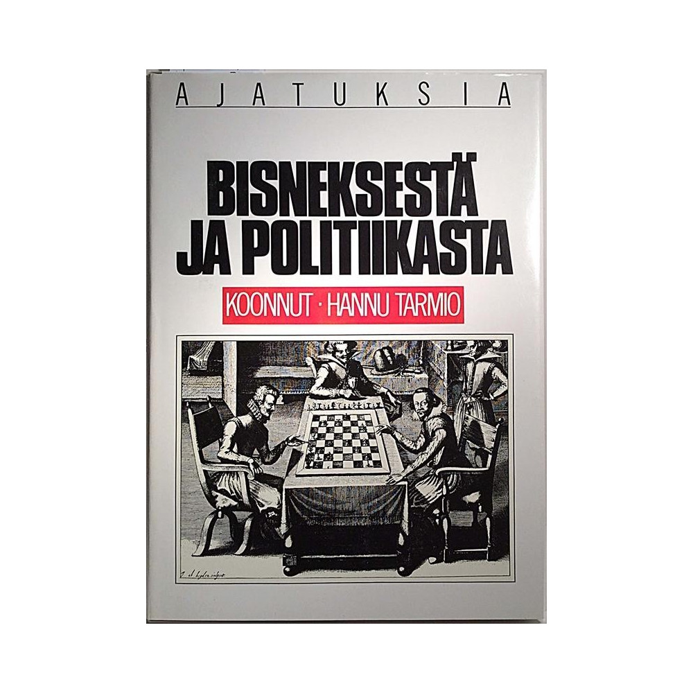 Ajatuksia bisneksestä ja politiikasta : koonnut Hannu Tarmio - Något använd bok
