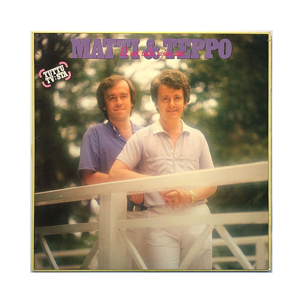 Matti & Teppo: Et Voi Tulla Rajan Taa  kansi EX- levy EX- Käytetty LP