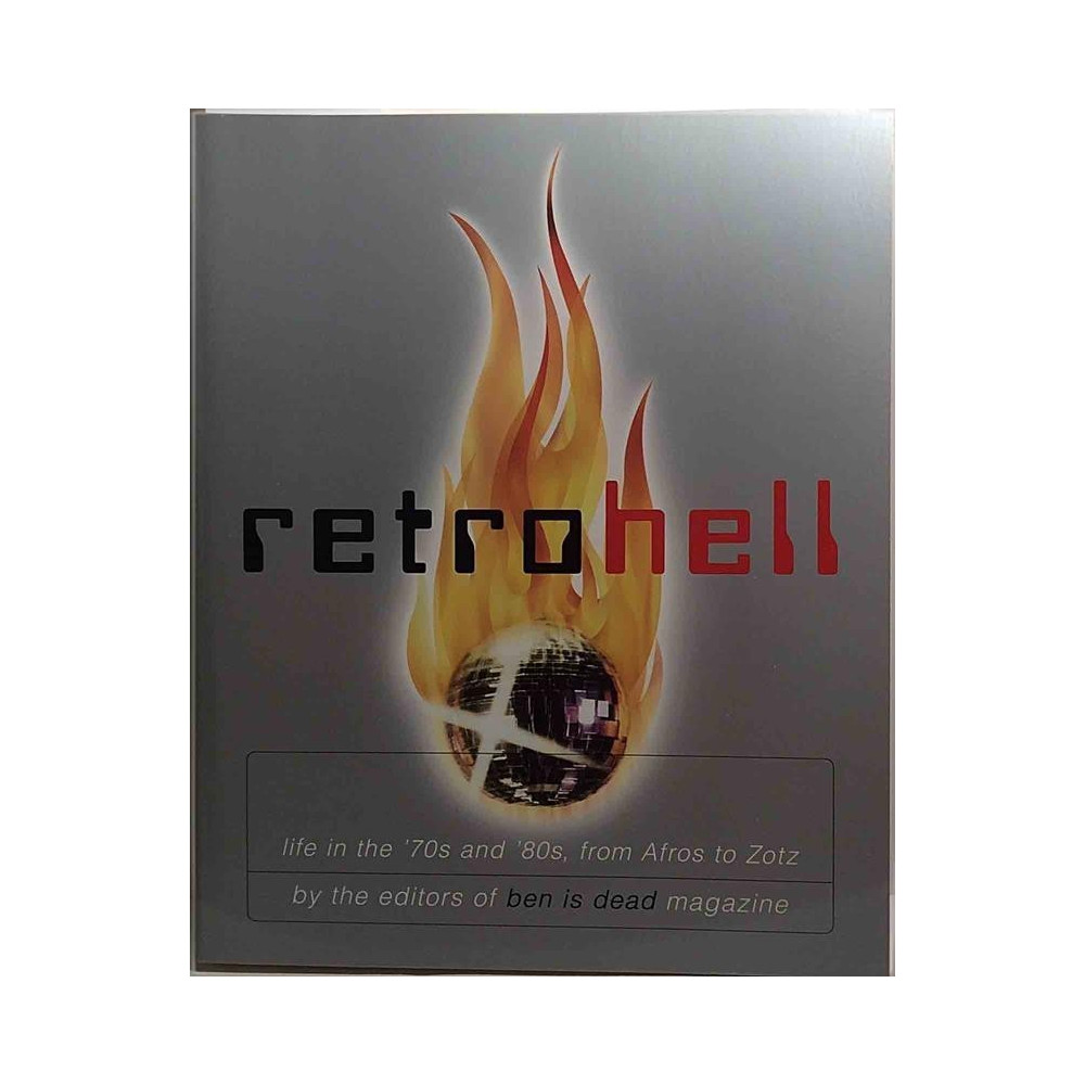 Retro Hell life in the 70’s and 80’s : by editors of BEN IS DEAD magazine - Used book