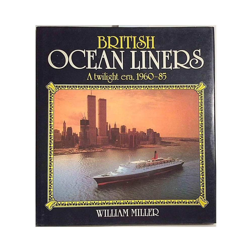 British Ocean Liners, twilight era, 1960-85 : William Miller - Used book