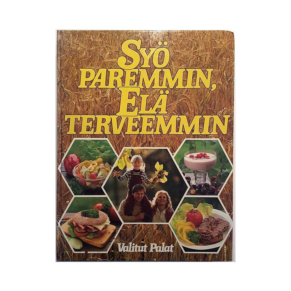 Syö paremmin, elä terveemmin : monipuolisen ravinnon ja liikunnan avulla terveellisempään elämään - Något använd bok