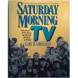 Saturday Morning TV Thirty Years of the Shows : Gary H. Grossman - Något använd bok