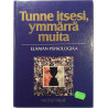 Tunne itsesi, ymmärrä muita : Elämän psygologiaa - Något använd bok