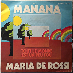 Maria De Rossi 1972 121.457 Mañana / Tout Le Monde Est Un Peu Fou begagnad singelskiva