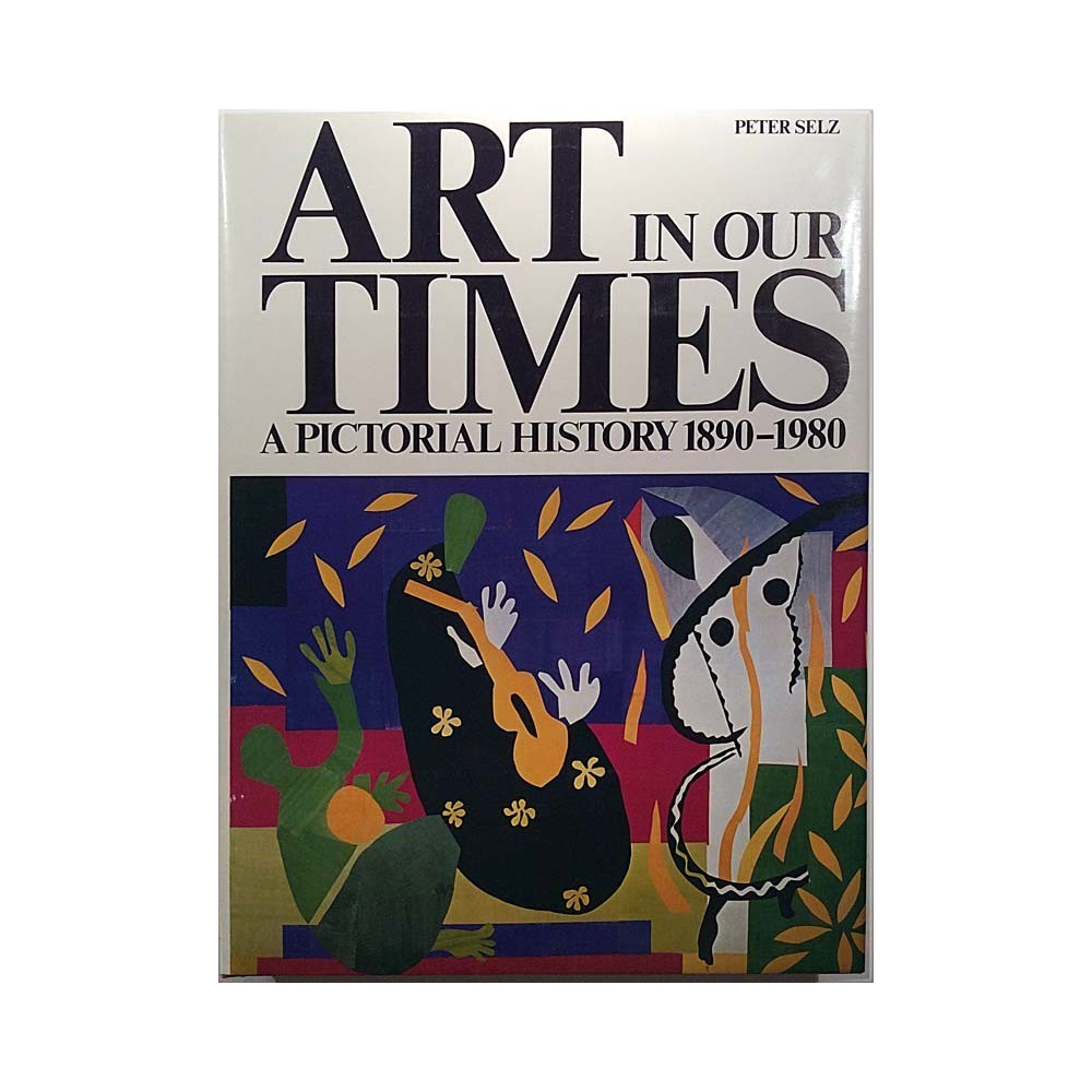 Art in our Times 1981 ISBN: 0-8109-1676-2 A pictorial history 1890-1980 Peter Selz Något använd bok