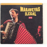 Maraveyas Ilegál 2007 CAN 0113 Maraveyas Ilegál, digipak Used CD