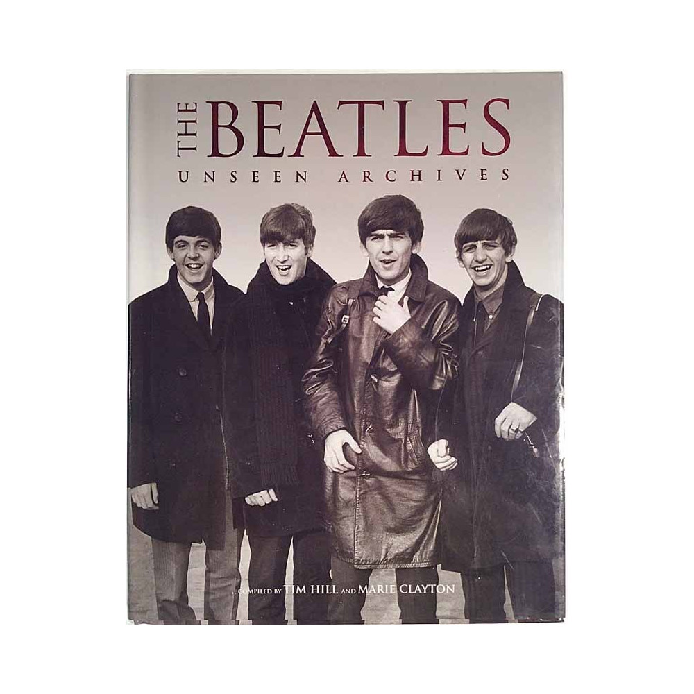 Beatles: Unseen archives : Tim Hill~Marie Clayton - Used book