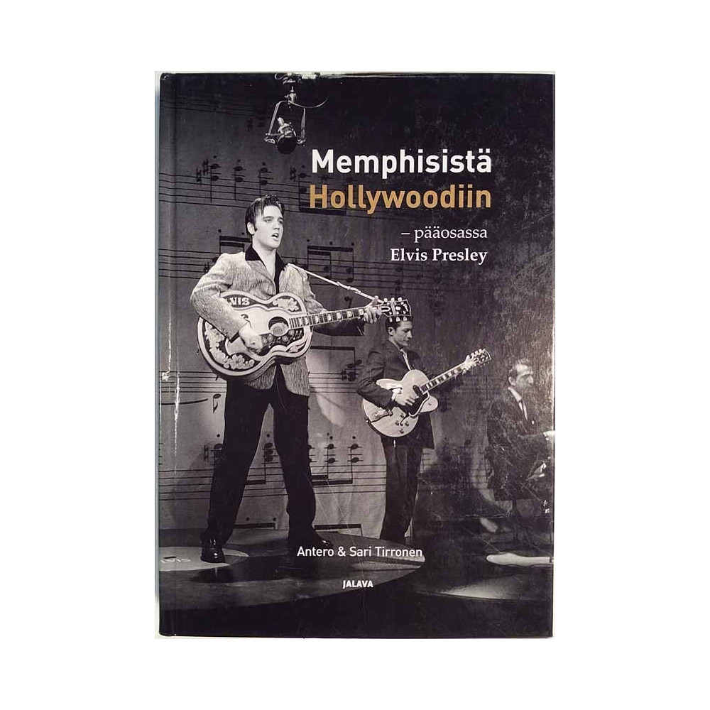 Memphisistä Hollywoodiin - pääosassa Elvis : Antero ja Sari Tirronen - Used book
