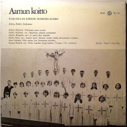 Karjasillan Kirkon Nuorten Kuoro 1967 H-Y 16 Aamun koitto second hand single