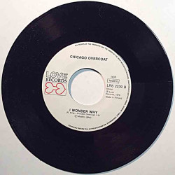 Chicago Overcoat: Cool Disposition / I Wonder Why  kansi Ei kuvakantta levy EX käytetty vinyylisingle