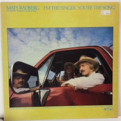 Mats Rådberg :  I’m The Singer, Youre The Song  1980 COUNTRY MARIANN  kansi  EX levy  EX