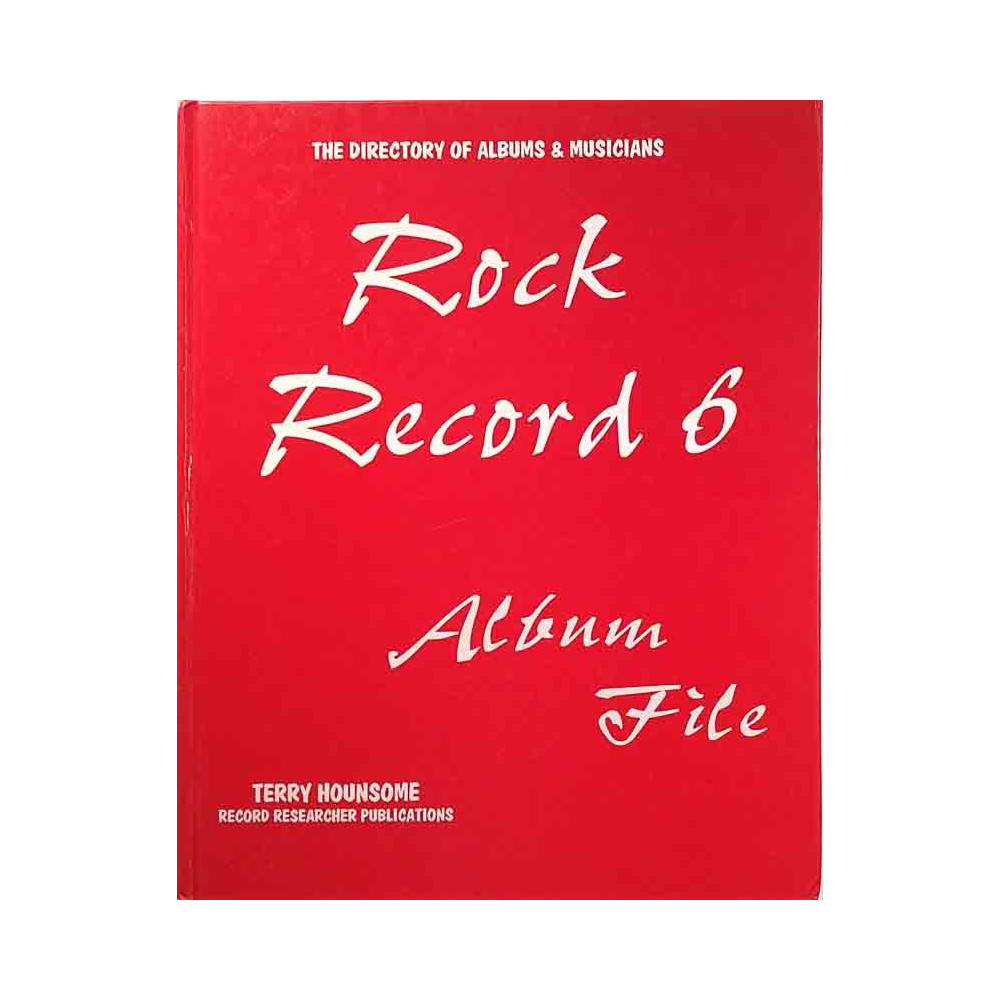 Rock Record 6 1994 ISBN 0 9506650 6 1 Terry Hounsome Directory of albums & musicians Käytetty kirja