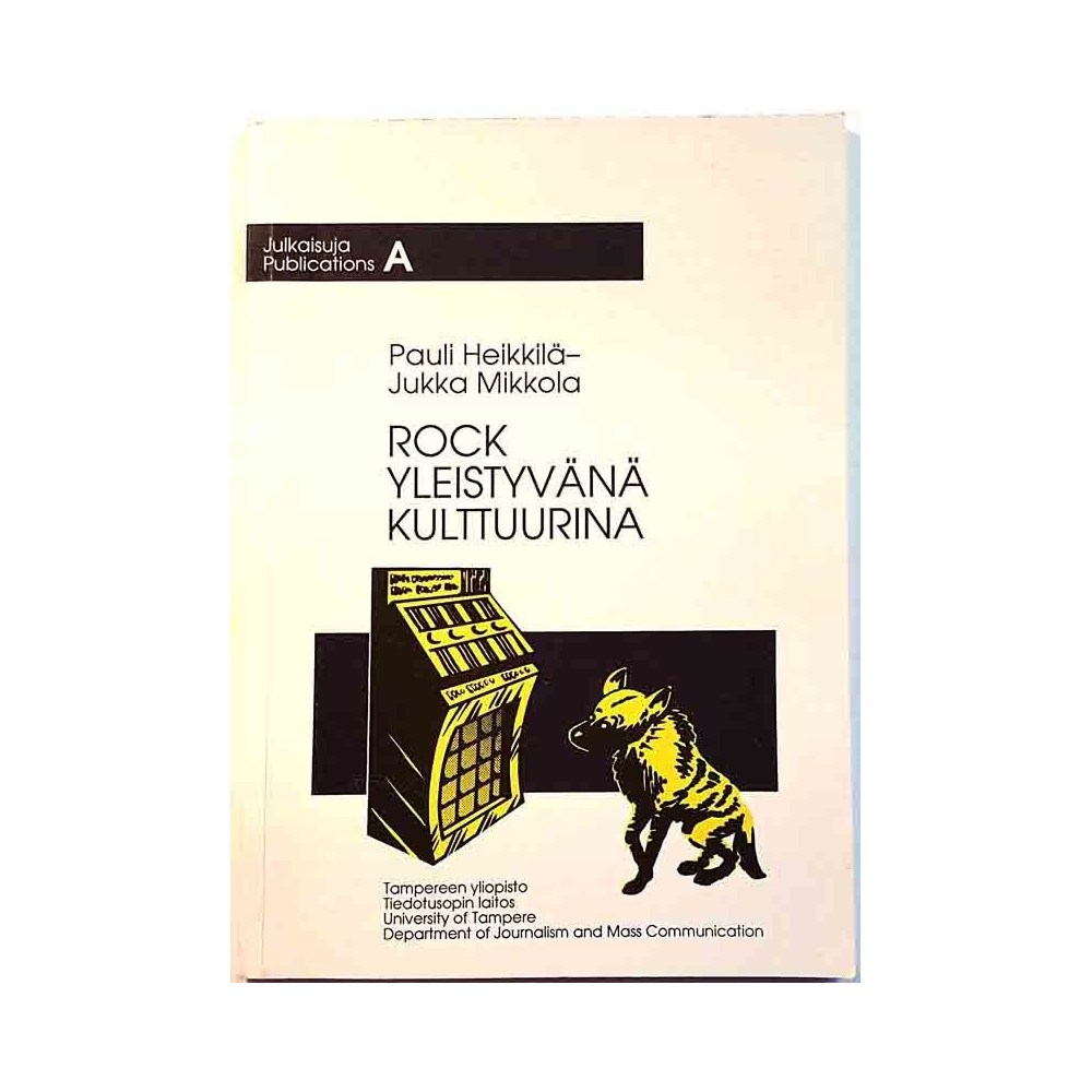 Rock yleistyvänä kulttuurina : Pauli Heikkilä, Jukka Mikkola - Något använd bok