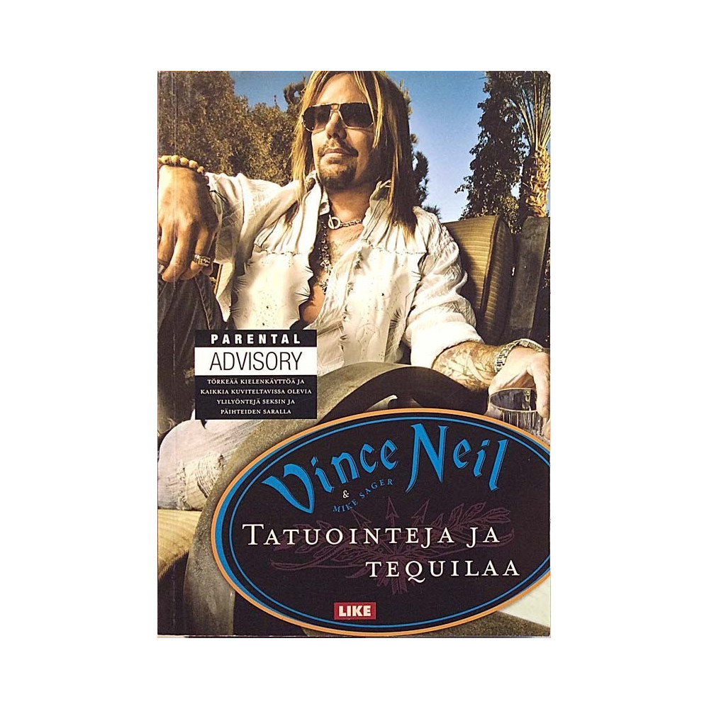Vince Neil tatuointeja ja tequilaa 2012 ISBN 978-952-01-0759-8 Mike Sager suomentanut K.Männistö Käytetty kirja