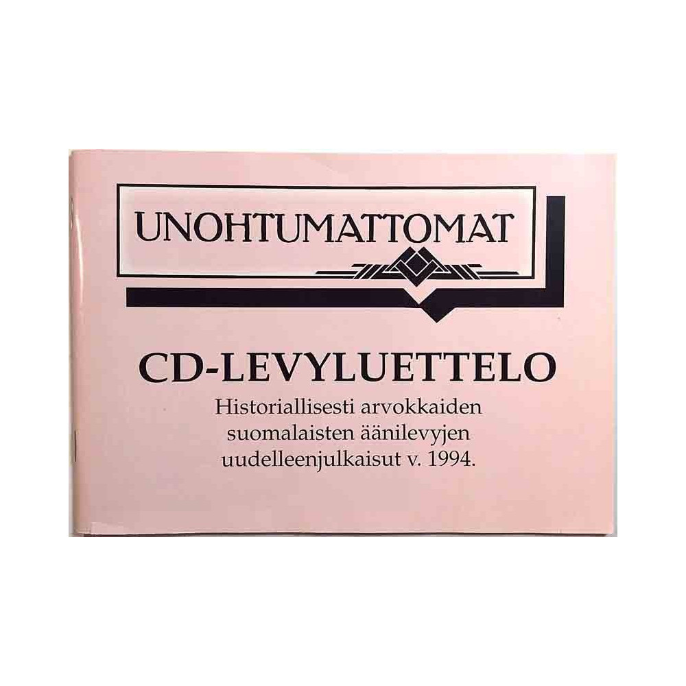 Unohtumattomat : CD-Levyluettelo -94 - Printed matter